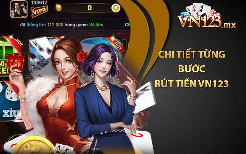 Chi tiết từng bước rút tiền VN123