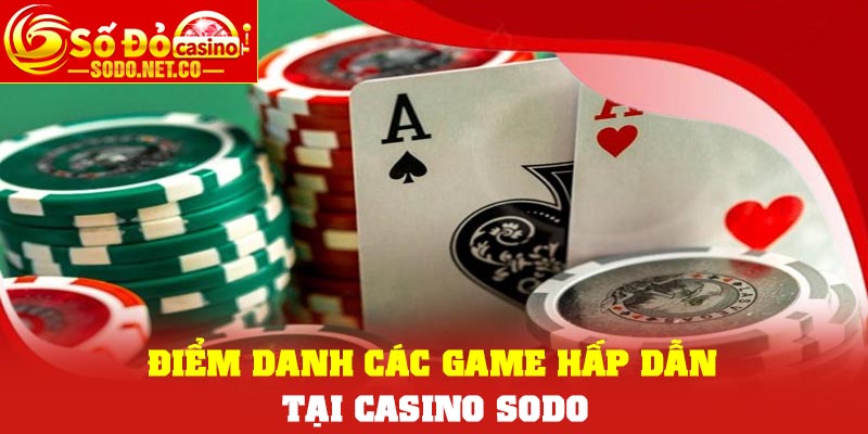 Điểm danh các game hấp dẫn tại casino Sodo