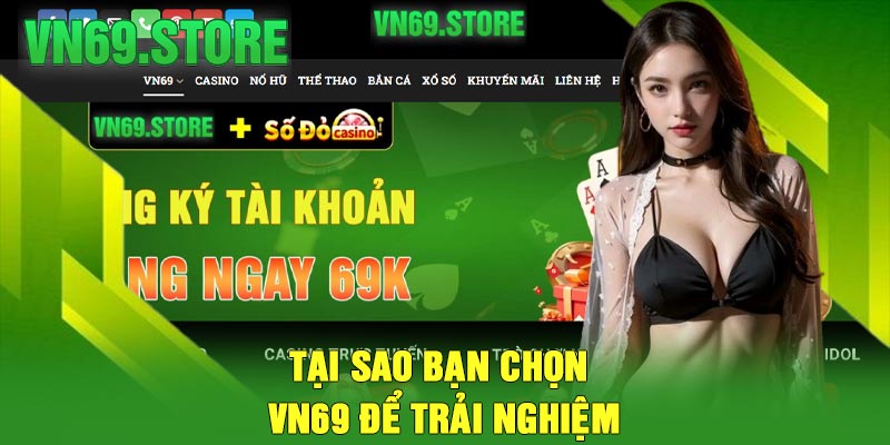 Tại Sao Bạn Chọn VN69 Để Trải Nghiệm