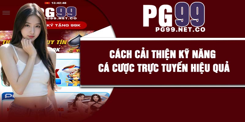 Cách cải thiện kỹ năng cá cược trực tuyến hiệu quả