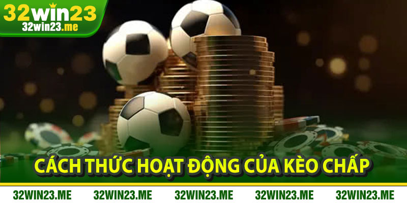 Cách Thức Hoạt Động Của Kèo Chấp