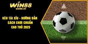 Kèo tài xỉu - hướng dẫn cách chơi chuẩn cao thủ 2025
