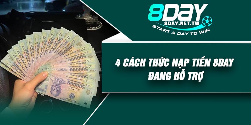 4 cách thức nạp tiền 8DAY đang hỗ trợ