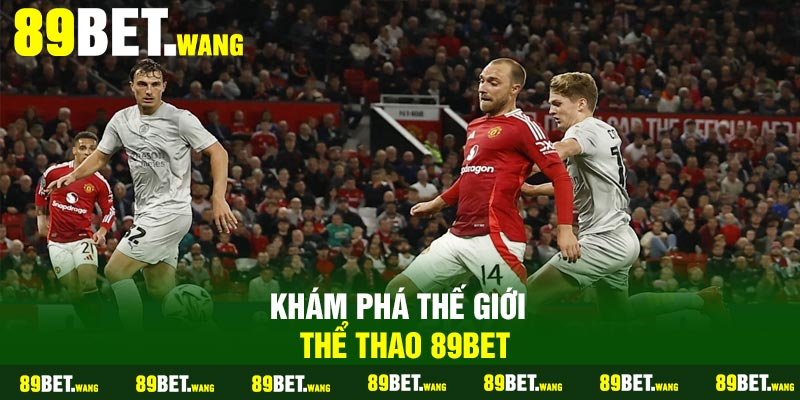 Khám phá thế giới thể thao 89Bet