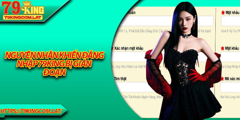 Nguyên nhân khiến đăng nhập 79King bị gián đoạn
