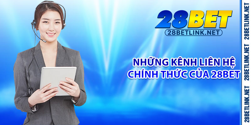 Những kênh liên hệ chính thức của 28bet