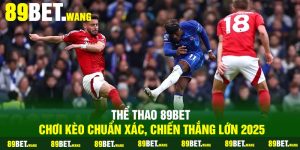 Thể Thao 89Bet – Chơi Kèo Chuẩn Xác, Chiến Thắng Lớn 2025