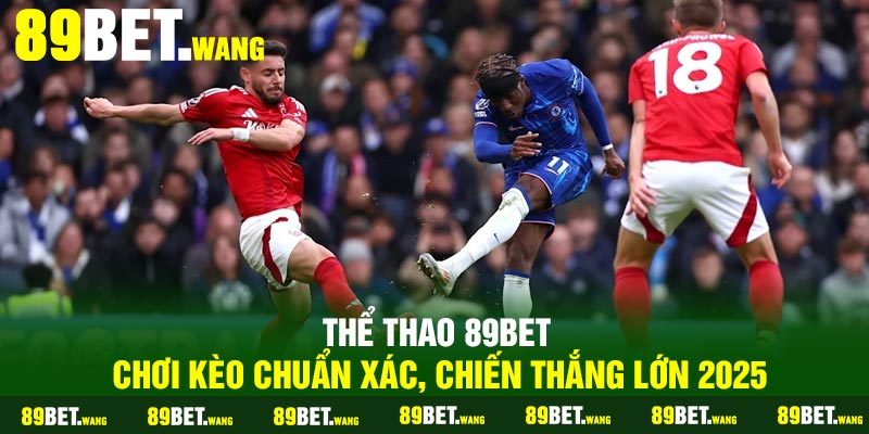 Thể Thao 89Bet – Chơi Kèo Chuẩn Xác, Chiến Thắng Lớn 2025