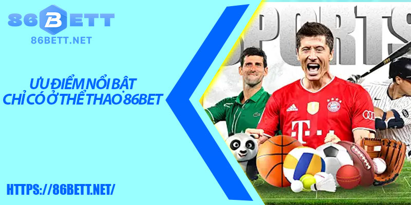 Ưu điểm nổi bật chỉ có ở thể thao 86bet