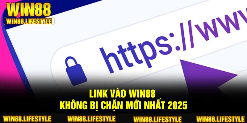Link vào Win88 không bị chặn mới nhất 2025