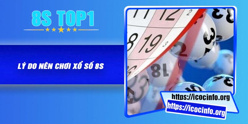 Lý do nên chơi xổ số 8S